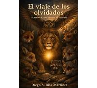 EL VIAJE DE LOS OLVIDADOS: cicatrices que sanan al mundo