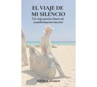 El Viaje de mi Silencio: Un viaje poético hacia mi transformación interior