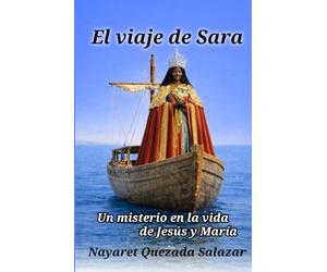 El Viaje de Sara: Un misterio en la vida de Jesús y María