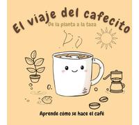 El viaje del cafecito: De la planta a la taza