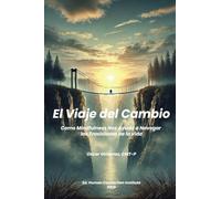 El Viaje del Cambio: Cómo Mindfulness Nos Ayuda a Navegar las Transiciones de la Vida