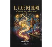 EL VIAJE DEL HÉROE: CONTADO POR CADA ARCANO