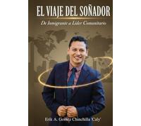 El Viaje del Soñador: De Inmigrante a Líder Comunitario