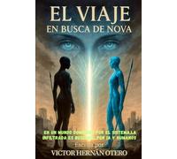 El viaje, en busca de Nova: En un mundo dominado por el Sistema, la infiltrada es buscada por IA y humanos