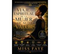El Viaje Espiritual de la Mujer de Alto Valor