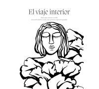 El viaje interior: Libro para colorear y escribir. Un proceso creativo de autoconocimiento, presencia y verdad