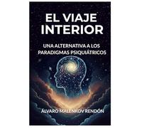 EL VIAJE INTERIOR: UNA ALTERNATIVA A LOS PARADIGMAS PSIQUIATRICOS