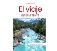 El viaje intermitente: 50 relatos