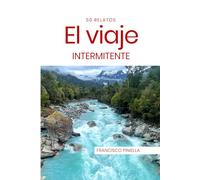 El viaje intermitente: 50 relatos