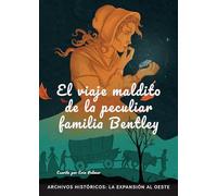 El viaje maldito de la peculiar familia Bentley / Cursed Journey of the Peculiar Bentleys: La Expansión al Oste / Westward Expansion
