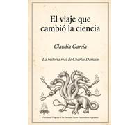 El viaje que cambió la ciencia: La historia real de Charles Darwin