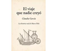 El viajero que nadie creyó: La historia real de Marco Polo