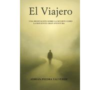 El Viajero: Una meditación sobre la muerte como la siguiente gran aventura