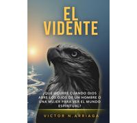 EL VIDENTE: ¿Qué ocurre cuando Dios abre los ojos de un hombre o una mujer para ver el mundo espiritual?