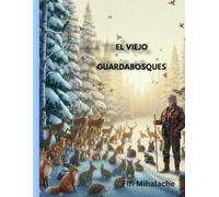 EL VIEJO GUARDABOSQUES: para niños de 4 a 8 años