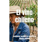 El vino chileno: Excelencia, terruño y el auge de un gigante mundial