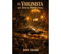 El violinista que tocó su propio final: Capítulo 8