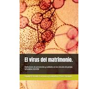 El virus del matrimonio.: Reflexiones de prevención y cuidados en los vínculos de pareja.