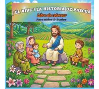¡Él vive!» Libro para colorear de la historia de Pascua para niños de 5 a 9 años: 38 escenas bíblicas con subtítulos sencillos sobre la resurrección ... para cestas de Pascua y la escuela dominical.