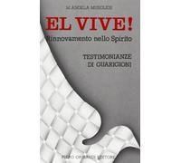 El vive! Rinnovamento nello spirito e testimonianze di guarigioni