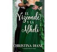 El Vizconde y la Alhelí: Un apasionado romance de la regencia