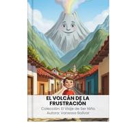 EL VOLCAN DE LA FRUSTRACION: Un cuento para niños con TDAH que enseña a transformar la rabia en serenidad