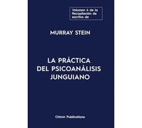 El volumen cuatro de la Recopilación de escritos de Murray Stein: La Práctica Del Psicoanálisis Junguiano