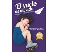 El vuelo de mi vida: Sanando a mi niña interior