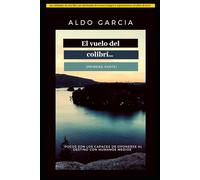 El vuelo del colibrí: (Primera parte)