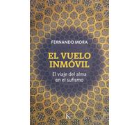 El vuelo inmóvil: El viaje del alma en el sufismo