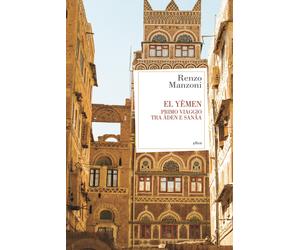 El Yemen. Primo viaggio tra Àden e Sanâa - Manzoni Renzo