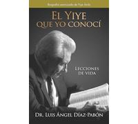 El Yiye que yo conocí / The Yiye I Knew: Lecciones de vida / Life Lessons