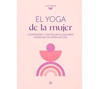 El Yoga de la Mujer: Comprender y Controlar el Equilibrio Hormonal de Forma Natural: 5