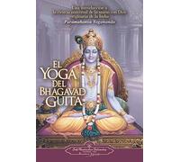 El Yoga del Bhagavad Guita / The Yoga of the Bhagavad Guita: Una introduccion a la ciencia universal de la union con Dios originaria de la India / An ... India's Universal Science of God-realization