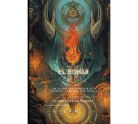 EL ZOHAR: La Llama Inextinguible: Crónica Sagrada del Zohar