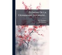 ÉlÃ(c)mens De La Grammaire Japonaise...