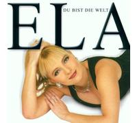 Ela - Du Bist die Welt
