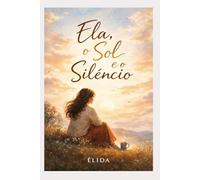 Ela, o Sol e o Silêncio: Esperança & Renovação
