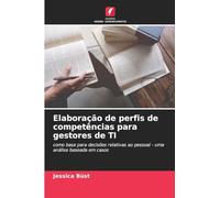 Elaboração de perfis de competências para gestores de TI: como base para decisões relativas ao pessoal - uma análise baseada em casos