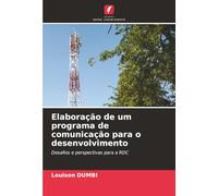 Elaboração de um programa de comunicação para o desenvolvimento: Desafios e perspectivas para a RDC