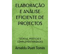 ELABORAÇÃO E ANÁLISE EFICIENTE DE PROJECTOS: TEORIAS, PRÁTICAS E COMPLEMENTARIDADES