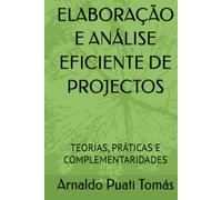 ELABORAÇÃO E ANÁLISE EFICIENTE DE PROJECTOS: TEORIAS, PRÁTICAS E COMPLEMENTARIDADES
