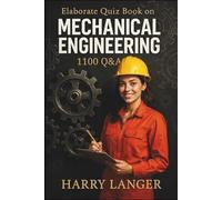 Elaborate Quiz Book on Mechanical Engineering - 1100 Q&A: A powerful tool for self study and revision