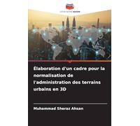 Élaboration d'un cadre pour la normalisation de l'administration des terrains urbains en 3D