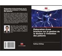 Élaboration d'une brochure sur la gestion de la douleur à l'intention des patients
