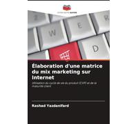 Élaboration d'une matrice du mix marketing sur Internet: Utilisation du cycle de vie du produit (CVP) et de la maturité client