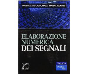 Elaborazione numerica dei segnali - Laddomada Massimiliano, Mondin Marina