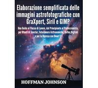 Elaborazione Semplificata delle Immagini Astrofotografiche con GraXpert, Siril e GIMP