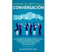 Eladio Olivo Domina el arte de la conversación (Copertina rigida)