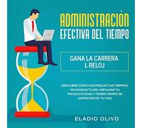 Eladio Olivo Eladio Olivo Administración efectiva del tiempo (Tascabile)